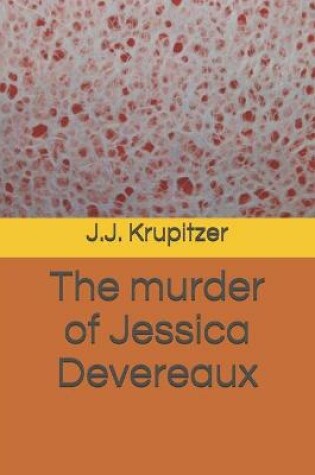 Cover of The murder of Jessica Devereaux