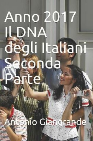 Cover of Anno 2017 Il DNA degli Italiani Seconda Parte