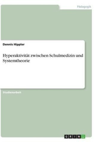 Cover of Hyperaktivitat zwischen Schulmedizin und Systemtheorie