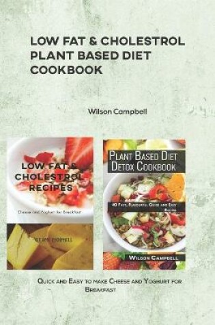 Cover of Low Fat & Cholestrol Plant Based Diet Cookbook