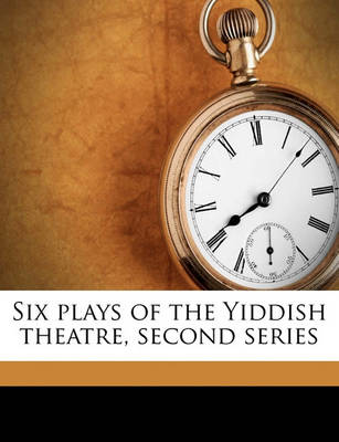 Book cover for Six Plays of the Yiddish Theatre, Second Series