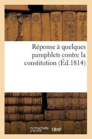 Cover of Réponse À Quelques Pamphlets Contre La Constitution