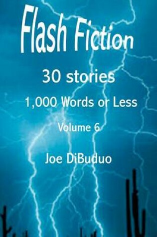 Cover of Flash Fiction 30 Stories 1,000 Words or Less Volume 6