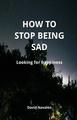 Book cover for How to stop being sad