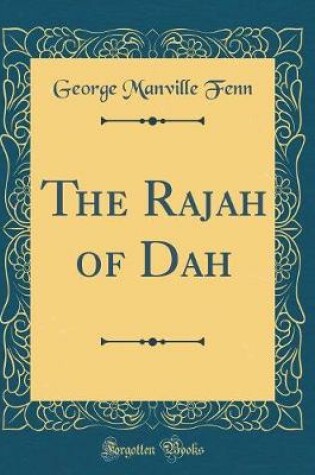 Cover of The Rajah of Dah (Classic Reprint)