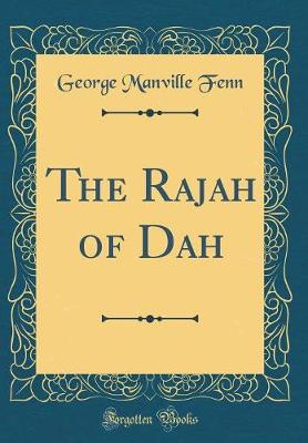 Book cover for The Rajah of Dah (Classic Reprint)