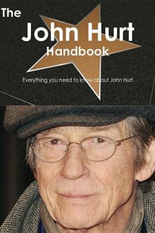 Cover of The John Hurt Handbook - Everything You Need to Know about John Hurt