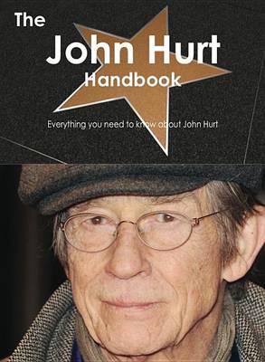 Book cover for The John Hurt Handbook - Everything You Need to Know about John Hurt