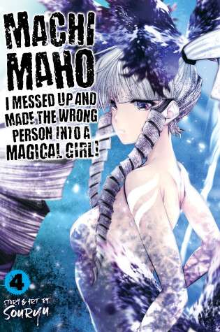 Cover of Machimaho: I Messed Up and Made the Wrong Person Into a Magical Girl! Vol. 4