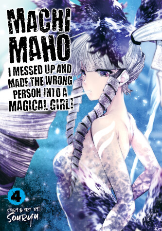 Book cover for Machimaho: I Messed Up and Made the Wrong Person Into a Magical Girl! Vol. 4