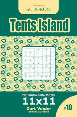 Cover of Sudoku Tents Island - 200 Hard to Master Puzzles 11x11 (Volume 10)