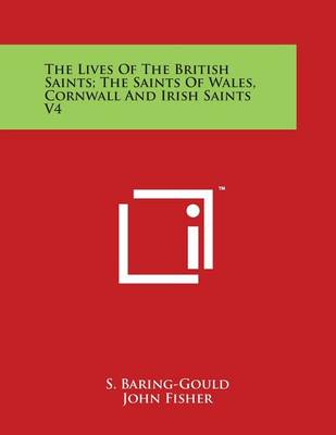 Book cover for The Lives of the British Saints; The Saints of Wales, Cornwall and Irish Saints V4