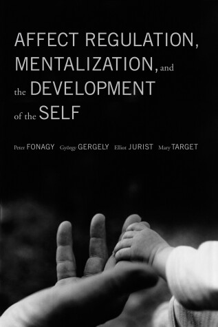 Book cover for Affect Regulation, Mentalization, and the Development of the Self