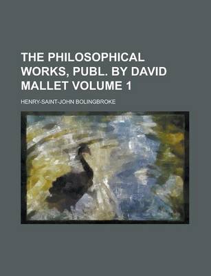 Book cover for The Philosophical Works, Publ. by David Mallet Volume 1