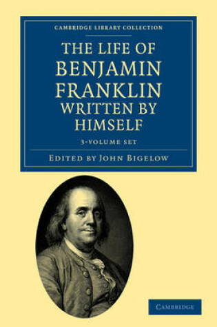 Cover of The Life of Benjamin Franklin, Written by Himself 3 Volume Set