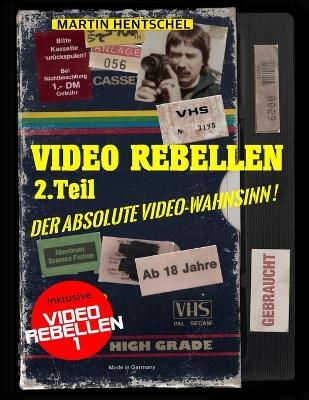 Book cover for VIDEO REBELLEN 2 - Der absolute VIDEO-WAHNSINN ! (Standard Version)