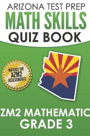 Cover of ARIZONA TEST PREP Math Skills Quiz Book AzM2 Mathematics Grade 3