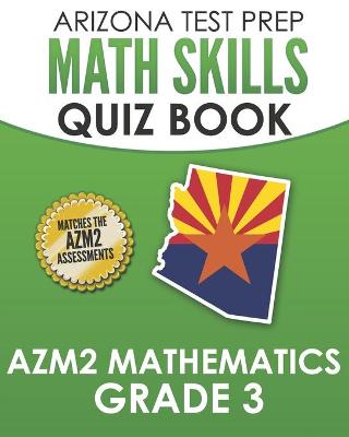 Book cover for ARIZONA TEST PREP Math Skills Quiz Book AzM2 Mathematics Grade 3