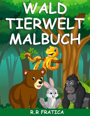 Book cover for Wald Tierwelt Malbuch