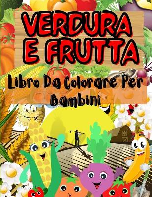 Book cover for Verdure e Frutta Libro da Colorare per I Bambini