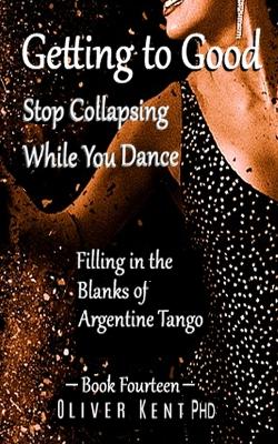 Book cover for Getting to Good Stop Collapsing While You Dance