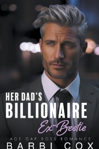 Cover of Her Dad's Billionaire Ex-Bestie