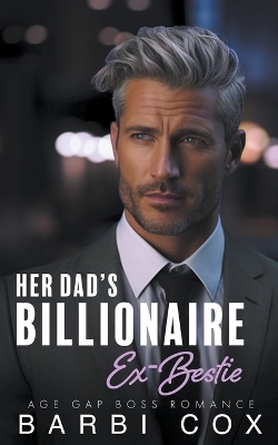 Book cover for Her Dad's Billionaire Ex-Bestie