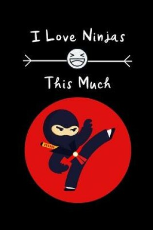 Cover of I Love Ninjas This Much