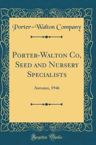 Cover of Porter-Walton Co, Seed and Nursery Specialists