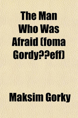 Book cover for The Man Who Was Afraid (Foma Gordyeeff)