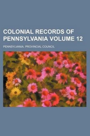 Cover of Colonial Records of Pennsylvania Volume 12