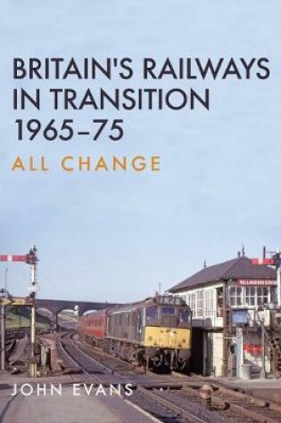 Cover of Britain's Railways in Transition 1965-75