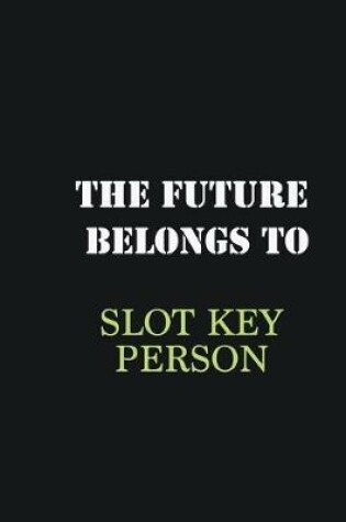 Cover of The Future belongs to Slot key person