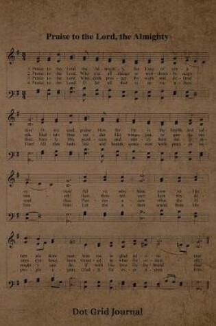 Cover of Praise To The Lord The Almighty Hymn Dot Grid Journal