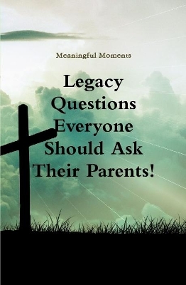 Book cover for Legacy Questions  Everyone  Should Ask Their Parents!