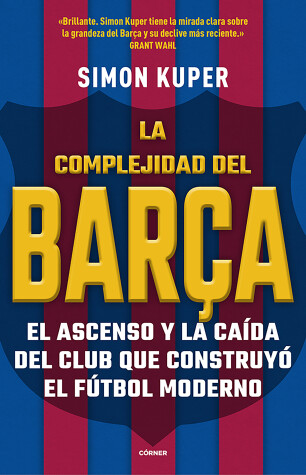 Book cover for La complejidad del Barca / The Barcelona Complex: Lionel Messi and the Making--And Unmaking--Of the World's Greatest Soccer Club