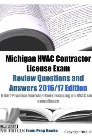 Cover of Michigan HVAC Contractor License Exam Review Questions and Answers 2016/17 Edition