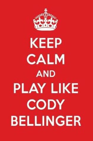 Cover of Keep Calm and Play Like Cody Bellinger