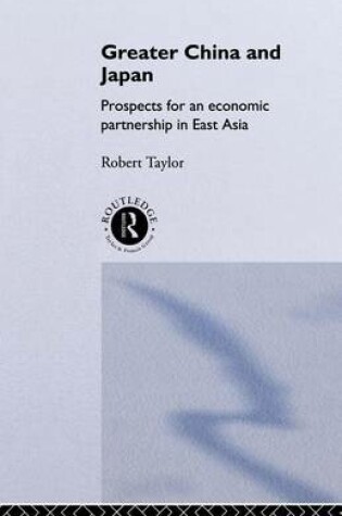 Cover of Greater China and Japan: Prospects for an Economic Partnership in East Asia