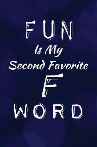 Cover of Fun Is My Second Favorite F Word