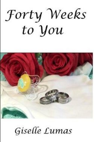 Cover of Forty Weeks to You