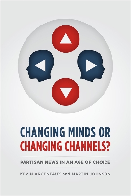 Cover of CHANGING MINDS OR CHANGING CHANNELS? - PARTISANNEWS IN AN AGE OF CHOICE