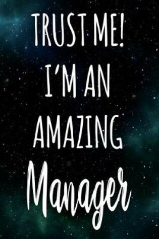 Cover of Trust Me! I'm An Amazing Manager