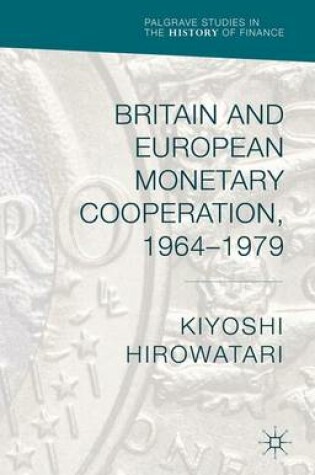 Cover of Britain and European Monetary Cooperation, 1964-1979