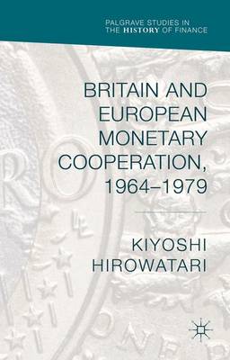 Book cover for Britain and European Monetary Cooperation, 1964-1979