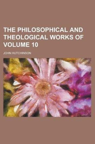 Cover of The Philosophical and Theological Works of Volume 10