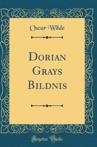 Cover of Dorian Grays Bildnis (Classic Reprint)