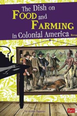 Cover of Life in the American Colonies Dish on Food and Farming in Colonial America