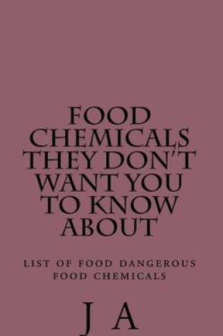 Cover of Food Chemicals they don't want you to know about