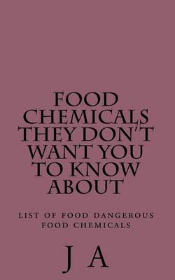 Book cover for Food Chemicals they don't want you to know about
